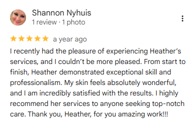 Google review from Shannon Nyhuis praising Heather’s skill, professionalism, and skin feeling wonderful after service.