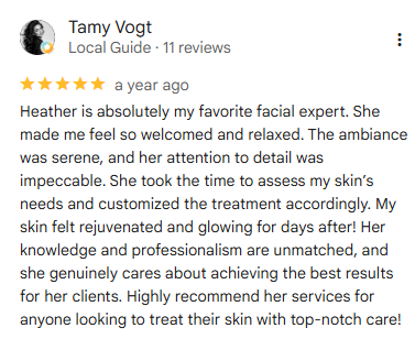 Google review from Tamy Vogt praising Heather’s welcoming, relaxing, customized facial care and glowing skin experience.